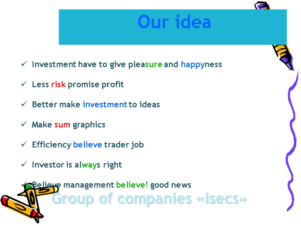 Group of companies «Isecs» Investment have to give pleasure and happyness Less risk promise